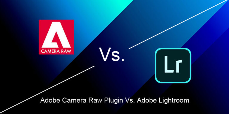 Adobe Camera Raw Plugin Vs. Adobe Lightroom: Pros And Cons ...