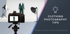 Tips for photographing clothing effectively, emphasizing the importance of product photo retouching services